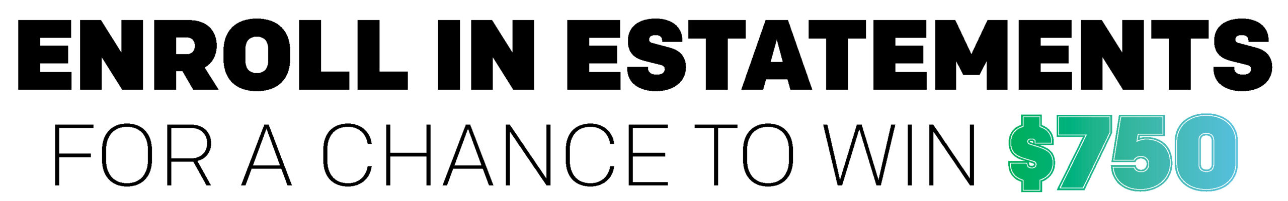 2025 – AB&T – Estatement Promotion – $750 Graphic Call Out